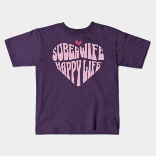 Sober Wife Happy Life In Pink Heart Kids T-Shirt